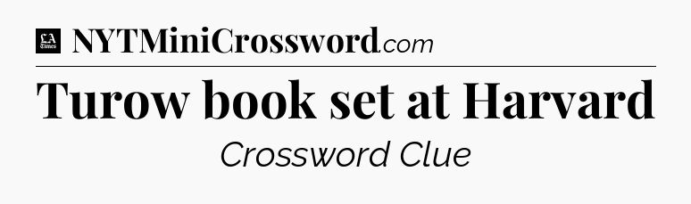 Turow book set at Harvard - LA Times Crossword