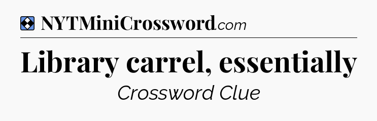 Solution: Library carrel, essentially - NYT Mini Crossword