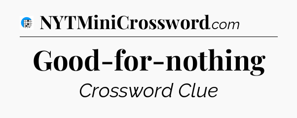 Good-for-nothing Crossword Clue