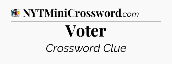 Voter Crossword Clue