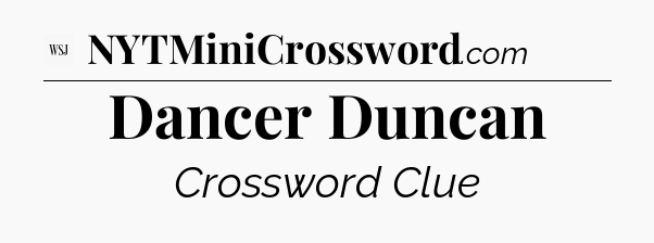 Dancer Duncan - WSJ Crossword