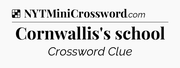 Solution: Cornwallis's school - NYT Crossword