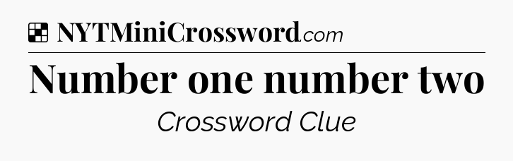 Solution: Number one number two - NYT Crossword