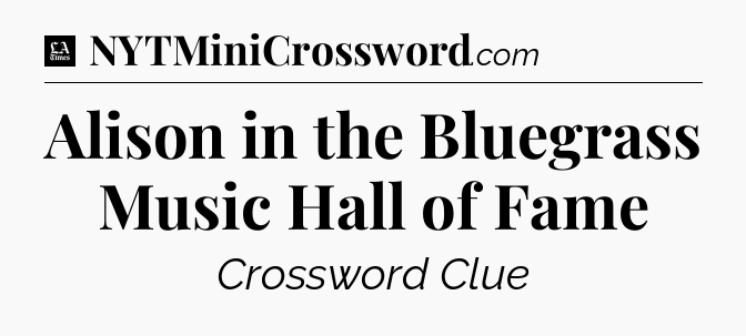Alison in the Bluegrass Music Hall of Fame - LA Times Crossword