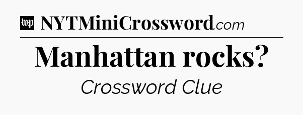 Manhattan rocks Crossword Clue