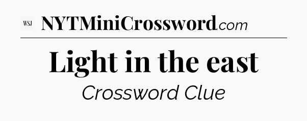 Light in the east - WSJ Crossword