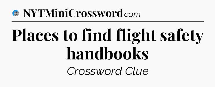 Places to find flight safety handbooks Crossword Clue