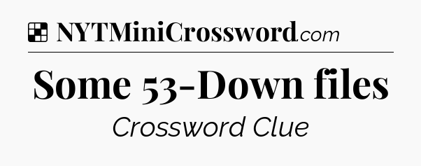 Solution: Some 53-Down files - NYT Crossword