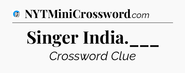 Singer India.___ Crossword Clue