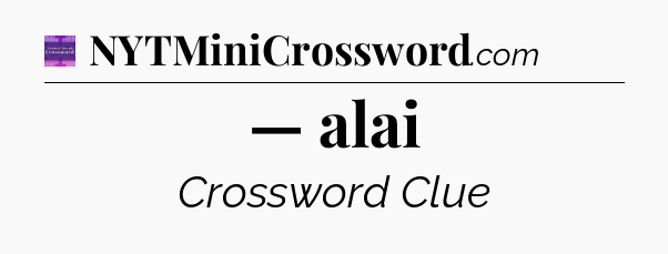 — alai - Thomas Joseph Crossword