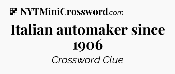 Solution: Italian automaker since 1906 - NYT Crossword