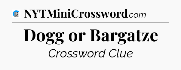 Dogg or Bargatze Crossword Clue
