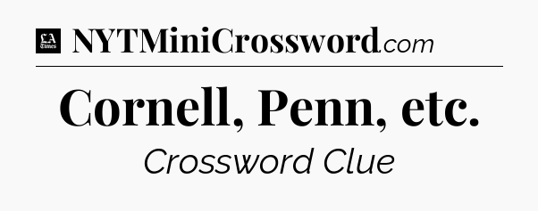 Cornell, Penn, etc - LA Times Crossword