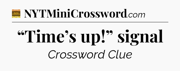 “Time’s up!” signal - Eugene Sheffer Crossword