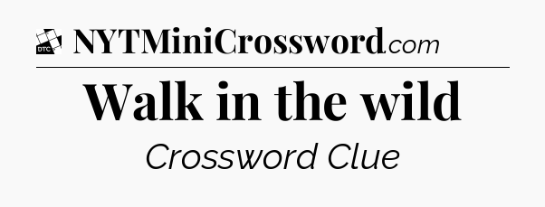 Walk in the wild - Daily Themed Classic Crossword