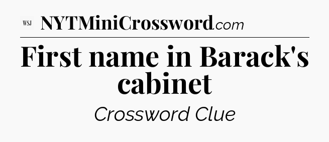 First name in Barack's cabinet - WSJ Crossword