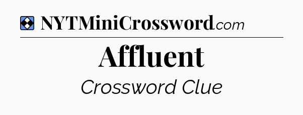 Solution: Affluent - NYT Mini Crossword