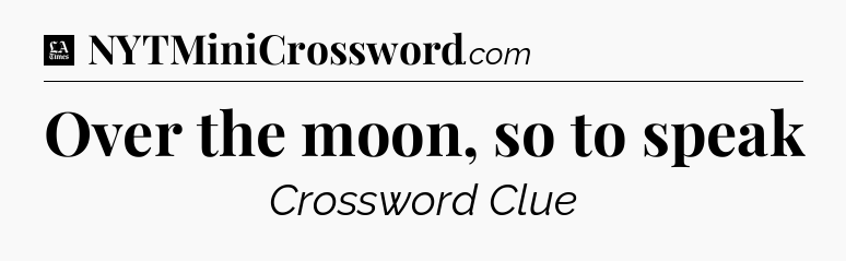 Over the moon, so to speak - LA Times Crossword