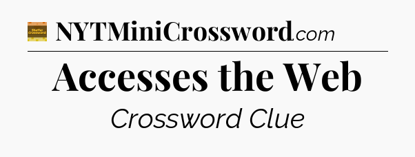 Accesses the Web - Eugene Sheffer Crossword
