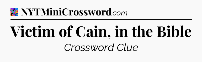 Victim of Cain, in the Bible Crossword Clue
