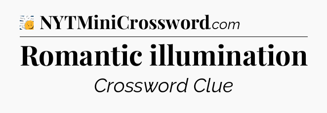 Romantic illumination - 7 Little Words