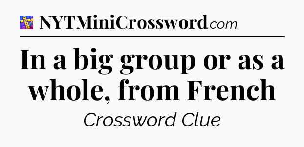 In a big group or as a whole, from French Codycross