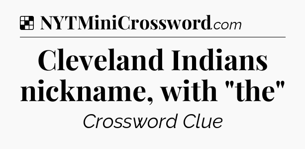 Solution: Cleveland Indians nickname, with 