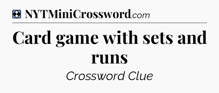 Solution: Card game with sets and runs - NYT Mini Crossword