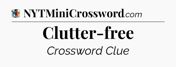 Clutter-free Crossword Clue