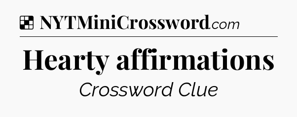 Solution: Hearty affirmations - NYT Crossword