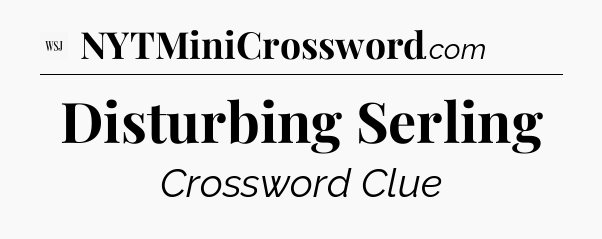 Disturbing Serling - WSJ Crossword