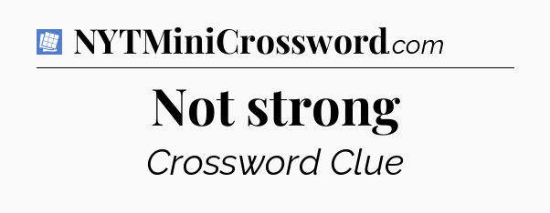 Not strong Puzzle Page Crossword Clue