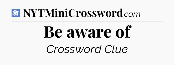 Be aware of Puzzle Page Crossword Clue