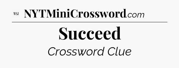 Succeed - WSJ Crossword