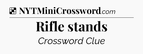 Solution: Rifle stands - NYT Crossword