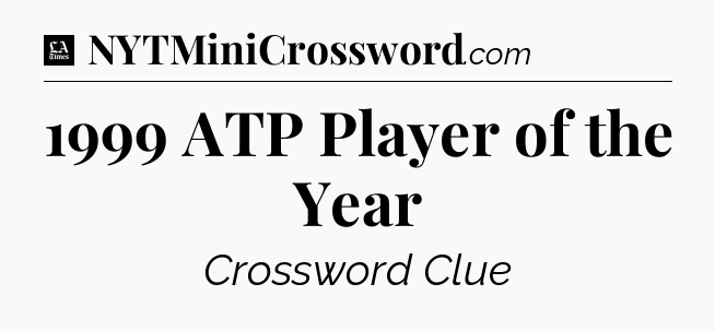 1999 ATP Player of the Year - LA Times Crossword