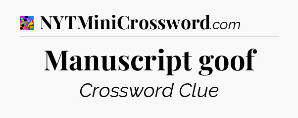 Manuscript goof Crossword Clue