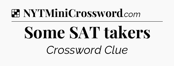 Solution: Some SAT takers - NYT Crossword
