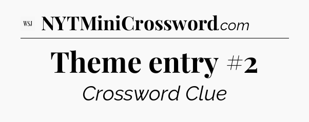 Theme entry #2 - WSJ Crossword