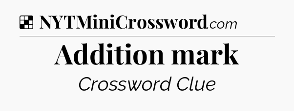 Solution: Addition mark - NYT Crossword