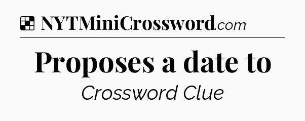 Solution: Proposes a date to - NYT Crossword
