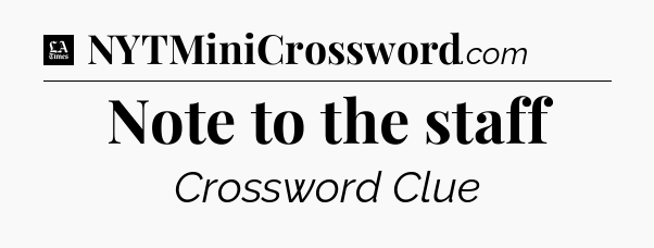 Note to the staff - LA Times Crossword