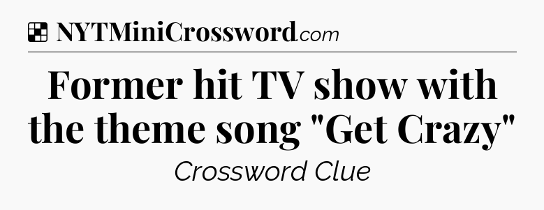 Solution: Former hit TV show with the theme song 