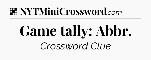 Solution: Game tally: Abbr - NYT Crossword
