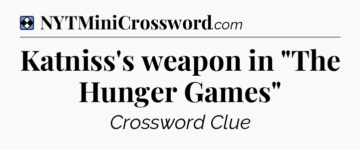 Solution: Katniss's weapon in 
