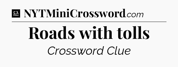 Roads with tolls - LA Times Crossword