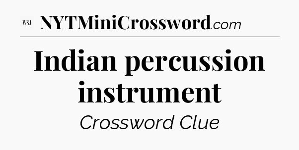 Indian percussion instrument - WSJ Crossword