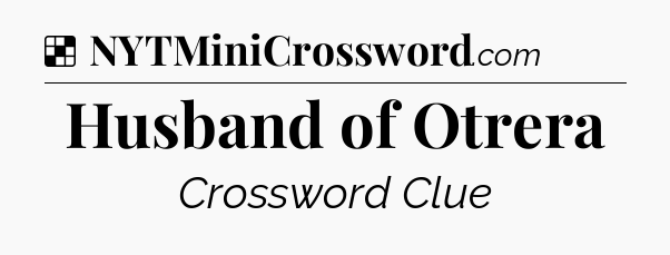 Solution: Husband of Otrera - NYT Crossword