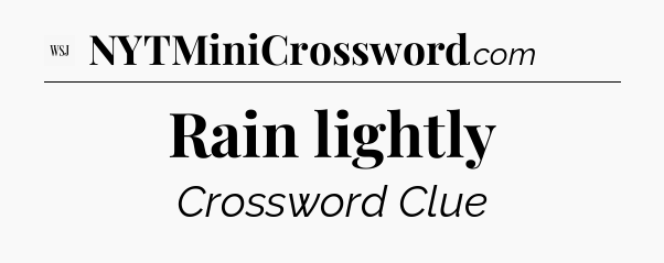 Rain lightly - WSJ Crossword