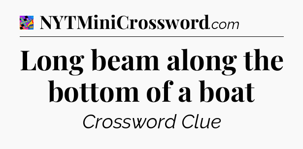 Long beam along the bottom of a boat Crossword Clue
